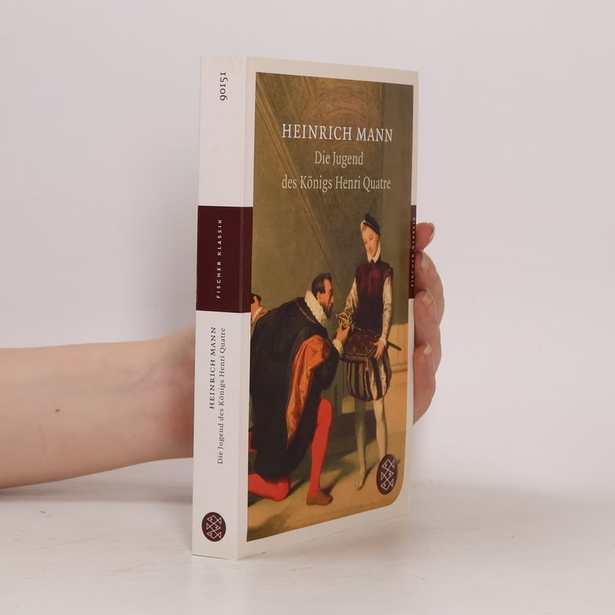Heinrich Mann Die Jugend des Königs Henri Quatre