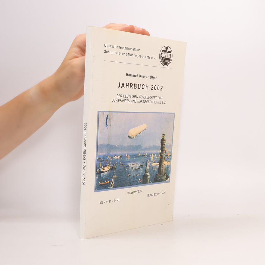 Deutsche Gesellschaft für Schiffahrts- und Marinegeschichte e.V. Jahrbuch 2002 der Deutschen Gesellschaft für Schiffahrts- und Marinegeschichte e.V.