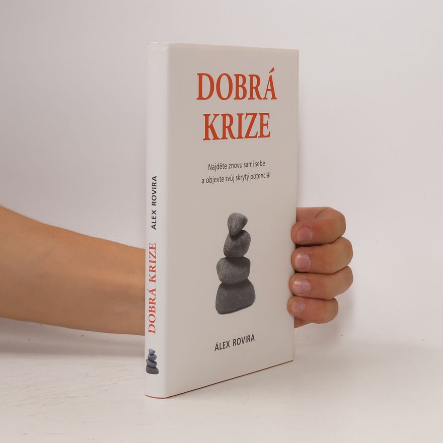 Álex Rovira Dobrá krize - najděte znovu sami sebe a objevte svůj skrytý potenciál