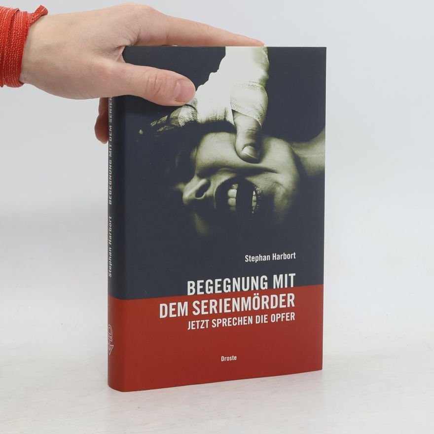 Stephan Harbort Begegnung mit dem Serienmörder