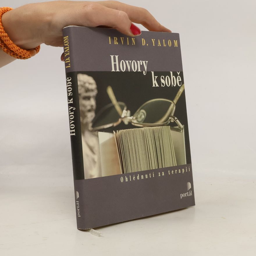 Irvin Yalom Hovory k sobě. Ohlédnutí za psychoterapií