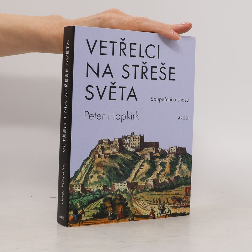 Peter Hopkirk Vetřelci na střeše světa. Soupeření o Lhasu.
