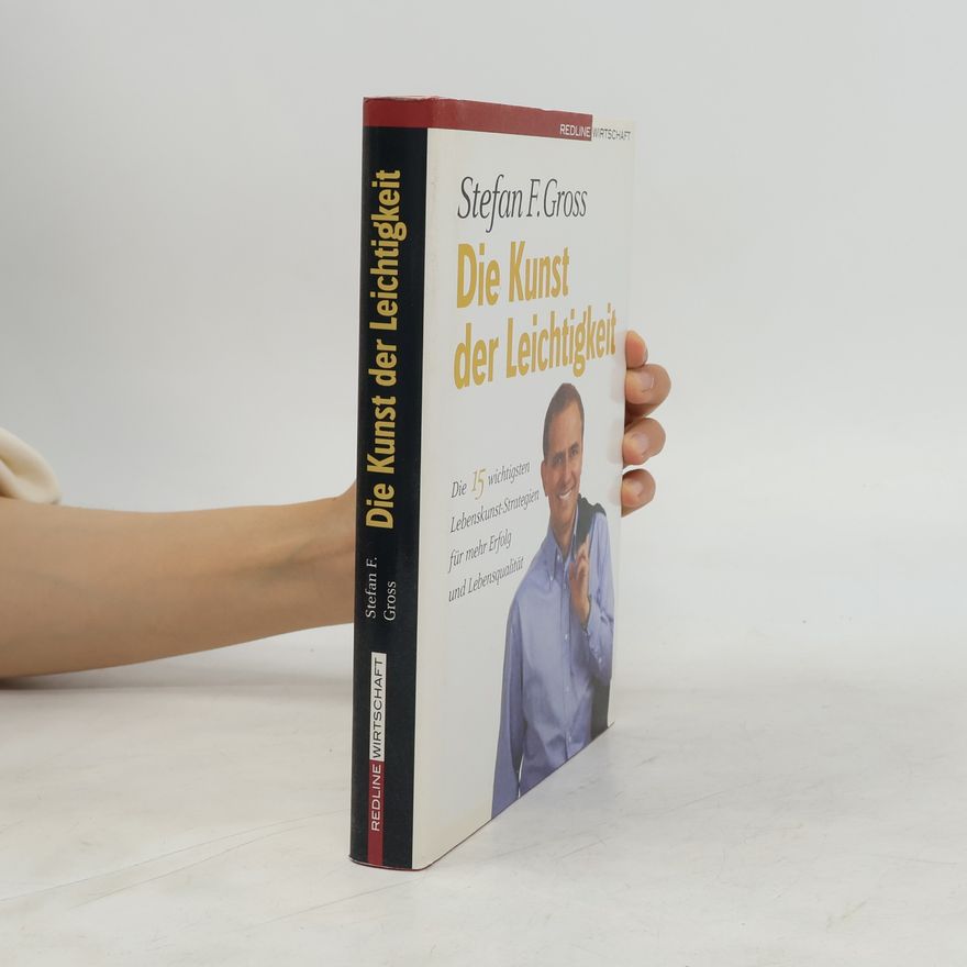 Stefan F. Gross Die Kunst der Leichtigkeit