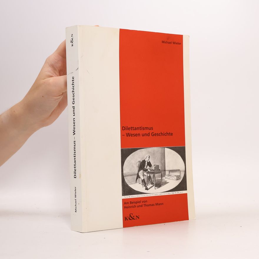 Michael Wieler Dilettantismus - Wesen und Geschichte