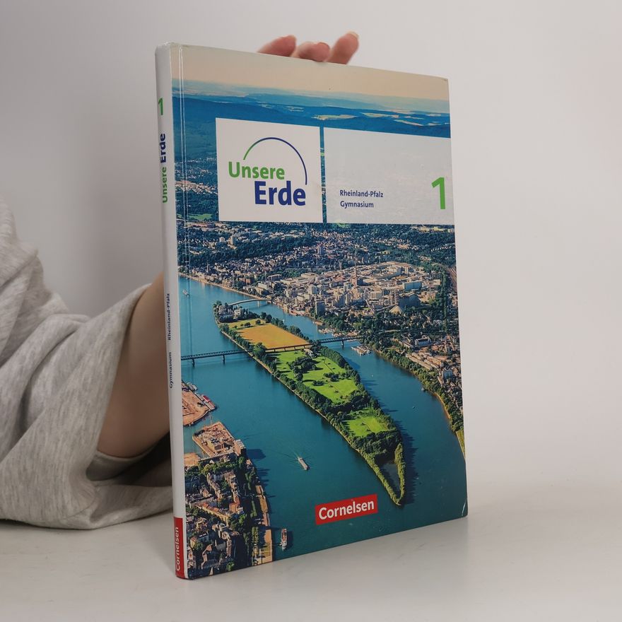 Autorenkollektiv Unsere Erde Sekundarstufe I Band 1. Rheinland-Pfalz - Schülerbuch
