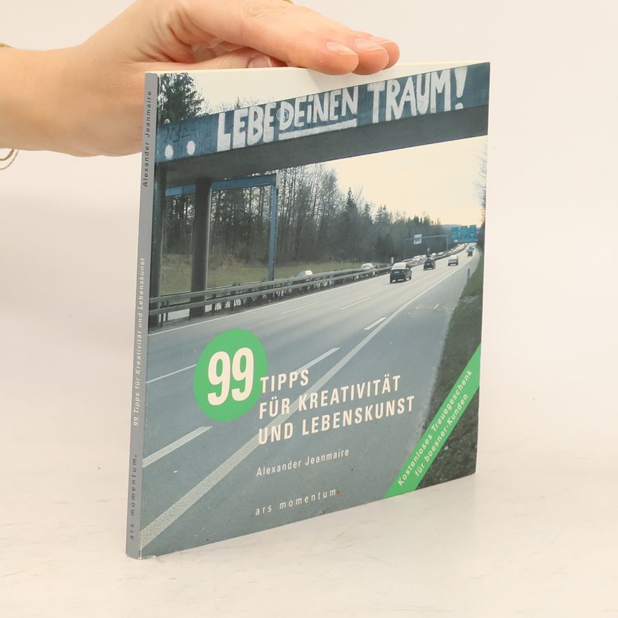 Alexander Jeanmaire 99 Tipps für Kreativität und Lebenskunst