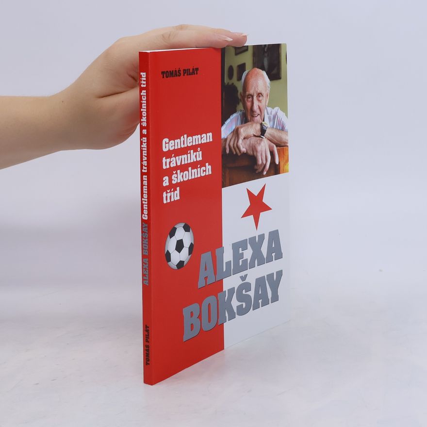 Tomáš Pilát Alexa Bokšay: Gentleman trávníků a školních tříd