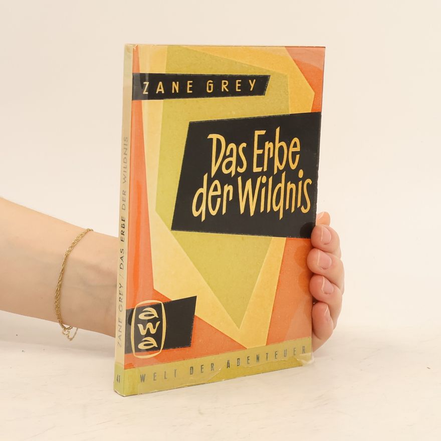Zane Grey Das Erbe der Wildnis