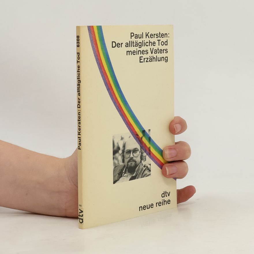 Paul Kersten Der alltägliche Tod meines Vaters