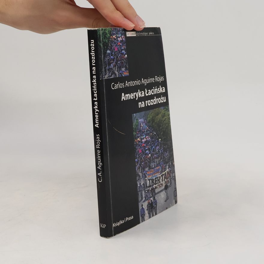 Carlos Antonio Aguirre Rojas Biblioteka Le Monde diplomatique: Ameryka łacińska na rozdrożu