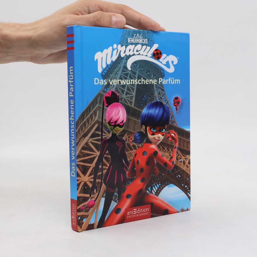 Barbara Neeb Miraculous, Geschichten von Ladybug und Cat Noir - das verwunschene Parfüm