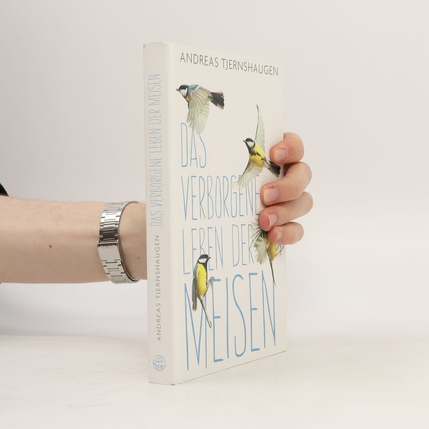 Andreas Tjernshaugen Das verborgene Leben der Meisen