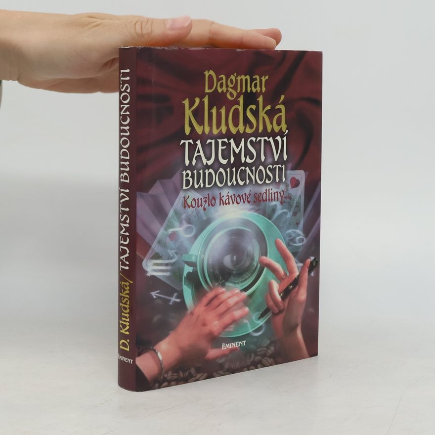 Dagmar Kludská Tajemství budoucnosti : kouzlo kávové sedliny