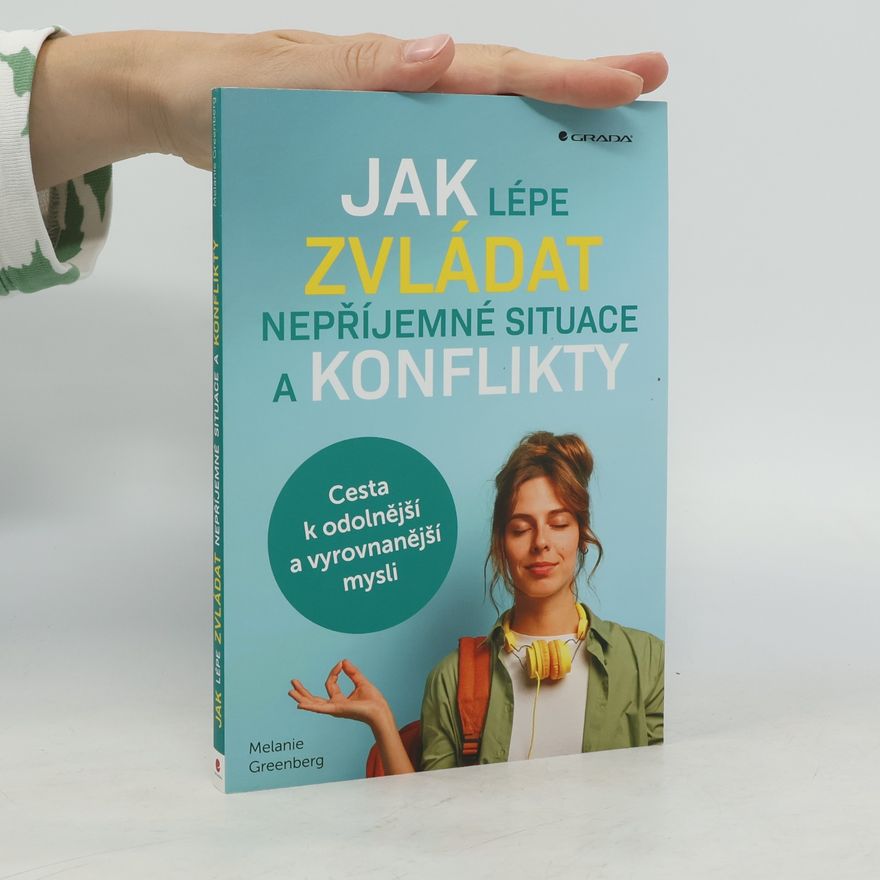 Melanie Greenberg Jak lépe zvládat nepříjemné situace a konflikty