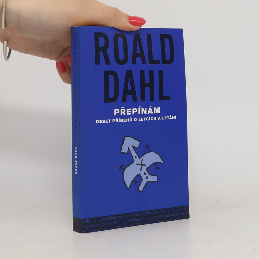 Roald Dahl Přepínám: Deset příběhů o letcích a létání