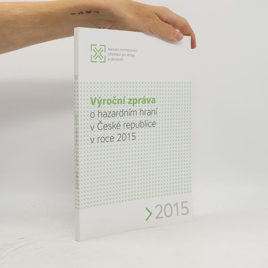 Various authors Výroční zpráva o hazardním hraní v České republice v roce 2015