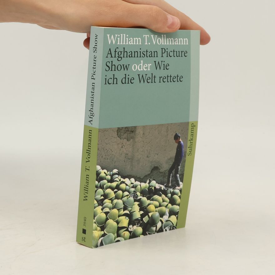 William T. Vollmann Afghanistan picture show oder Wie ich die Welt rettete