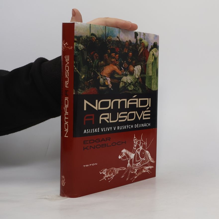 Edgar Knobloch Nomádi a Rusové - Asijské vlivy v ruských dějinách