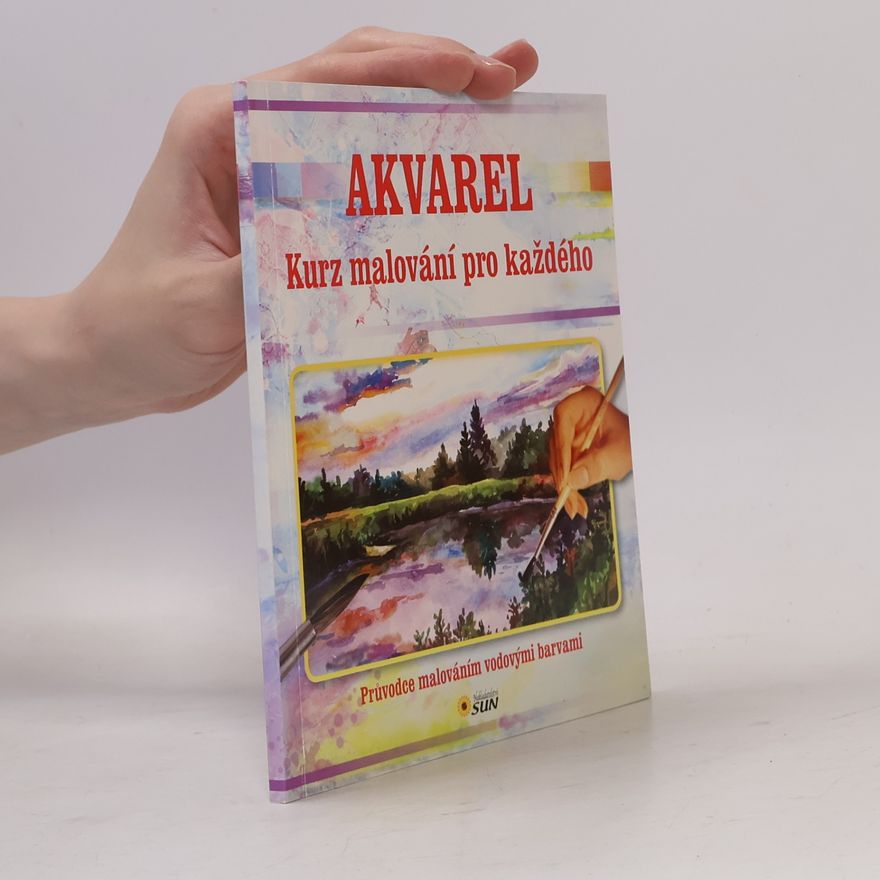 Kolektiv autorů Akvarel - Kurz malování pro každého