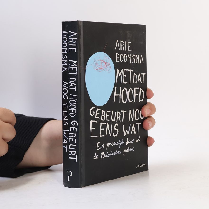 Arie Boomsma Met dat hoofd gebeurt nog eens wat