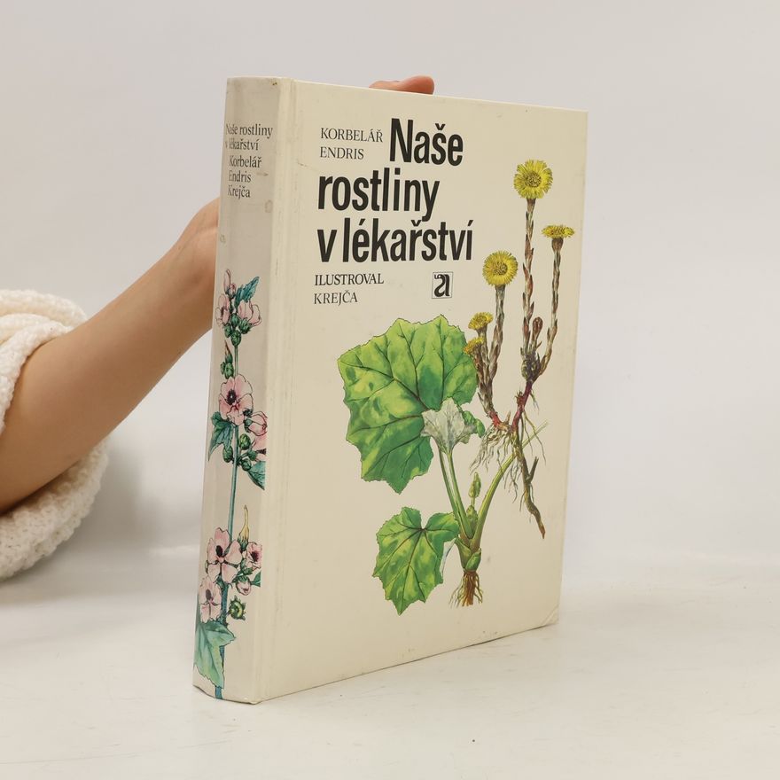 Jaroslav Korbelář Naše rostliny v lékařství