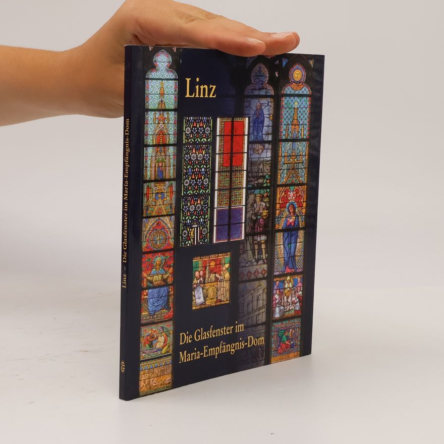 Miriam Windsheimer Die Glasfenster im Maria-Empfängnis-Dom zu Linz