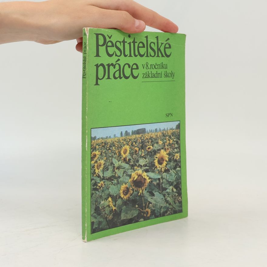 Kolektiv autorů Pěstitelské práce v 8. ročníku základní školy