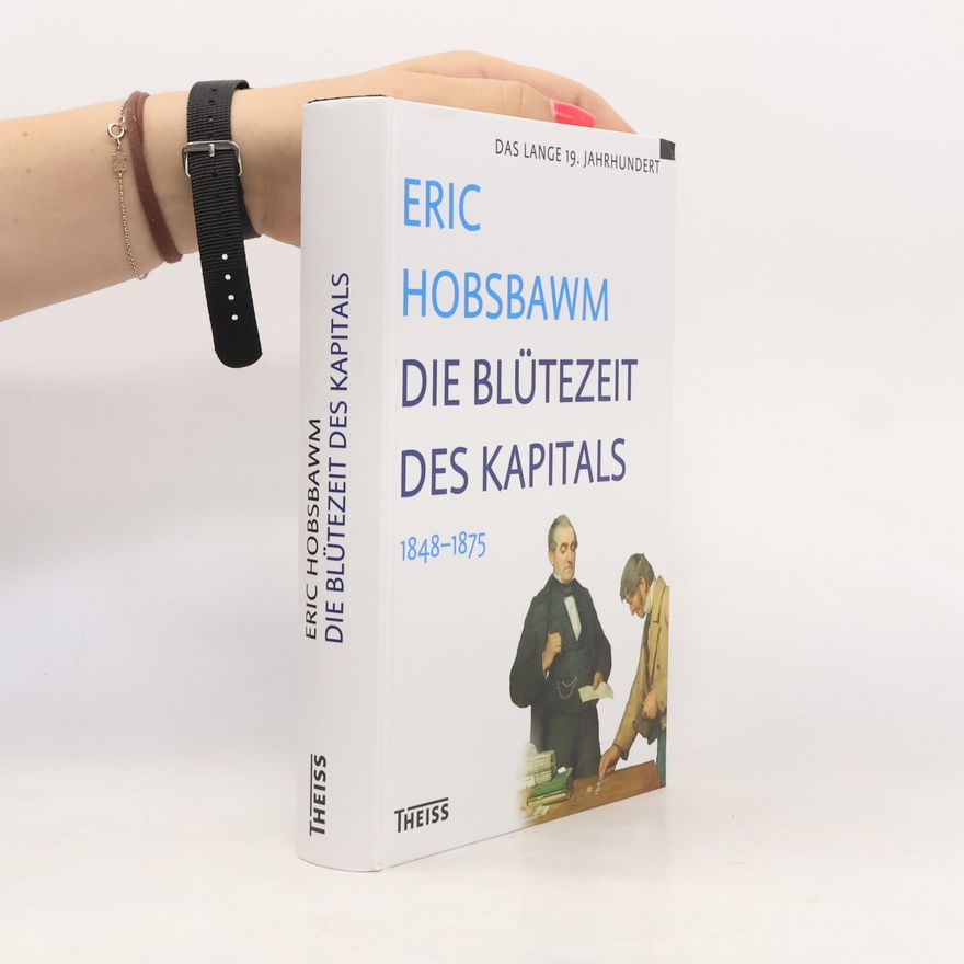Eric Hobsbawm Die Blütezeit des Kapitals 1848-1875