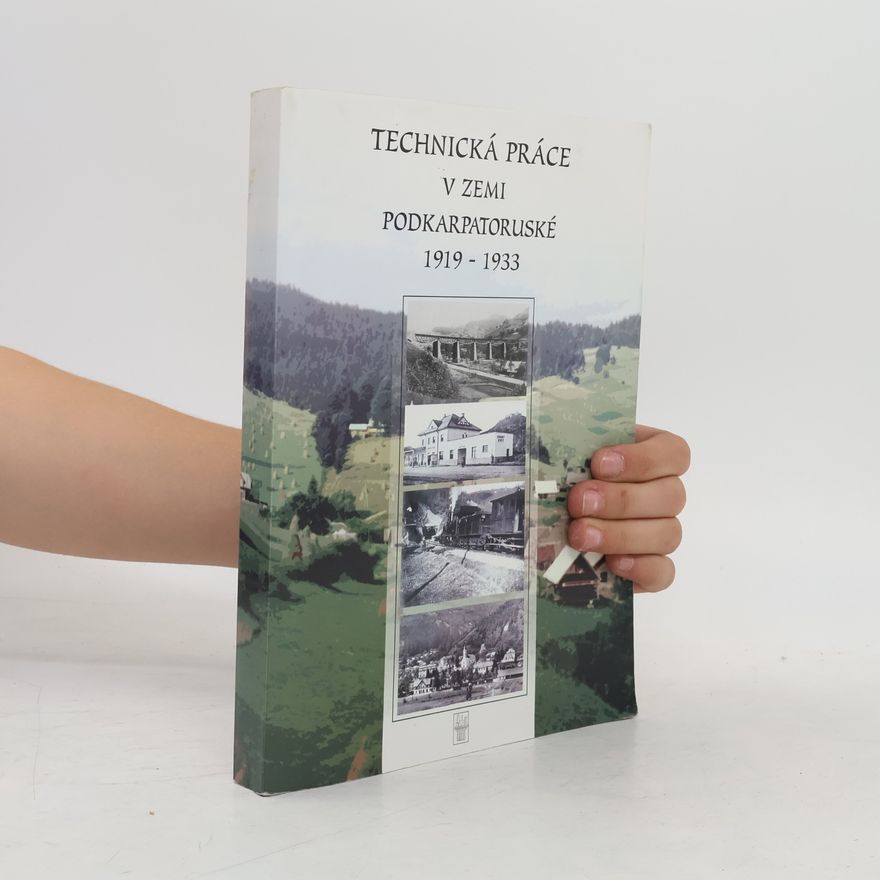 Jaromír Musil Technická práce v zemi Podkarpatoruské 1919-1933