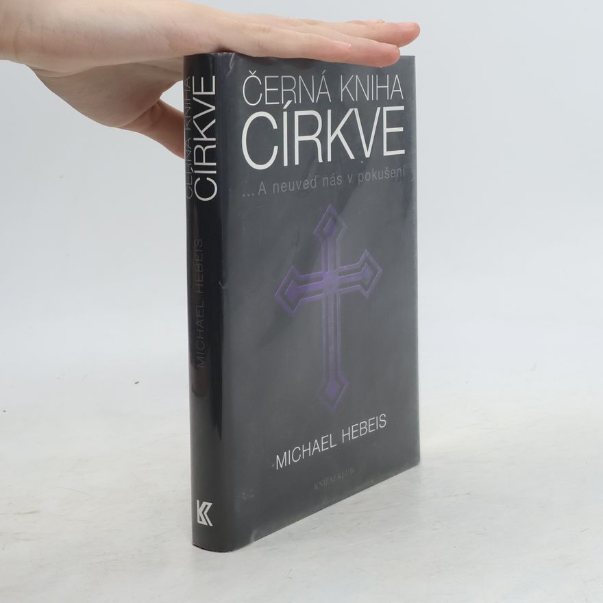 Michael Hebeis Černá kniha církve : a neuveď nás v pokušení