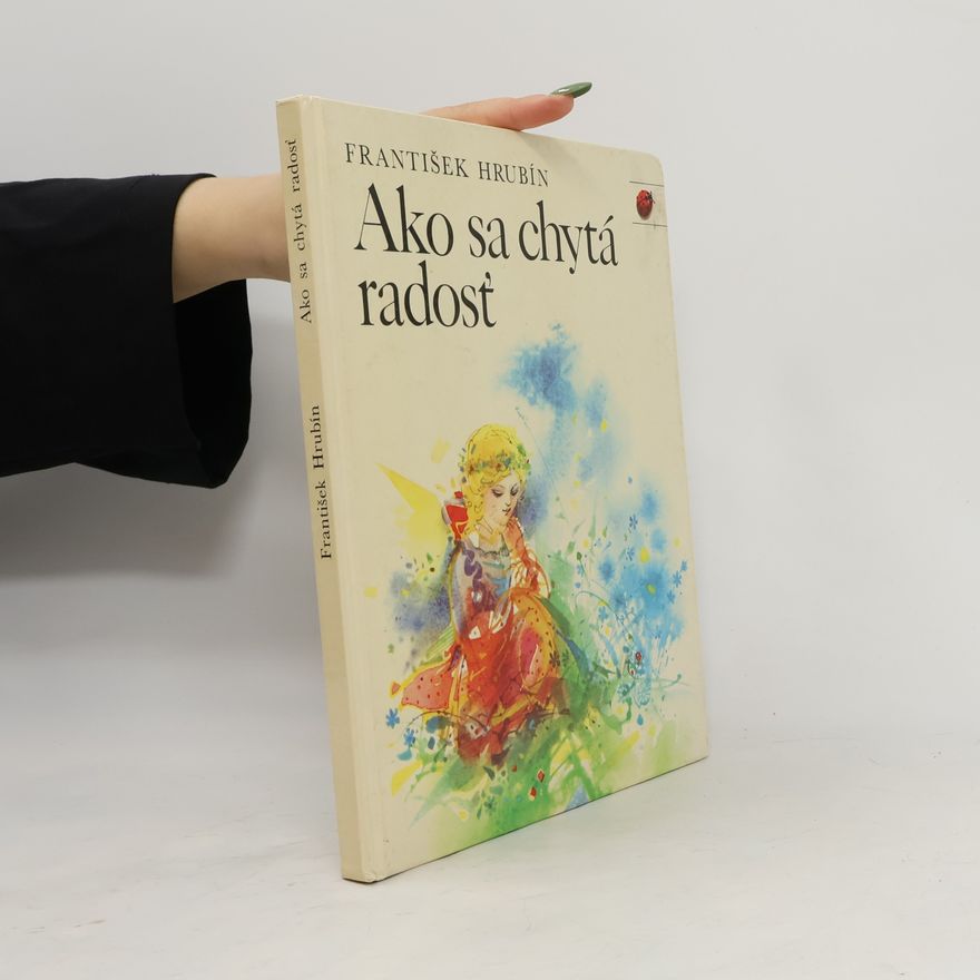 František Hrubín Ako sa chytá radost