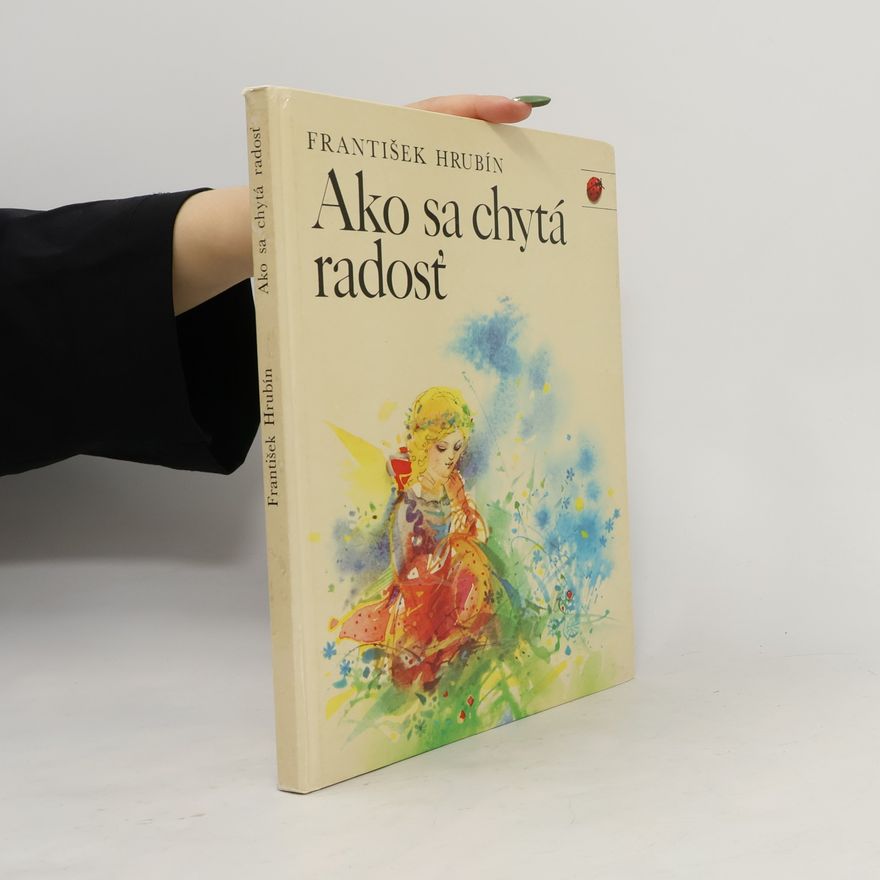 František Hrubín Ako sa chytá radost