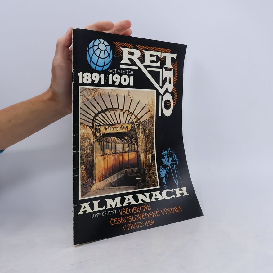 Petr Kaška Retro : svět v letech 1891-1901 : almanach u příležitosti Všeobecné československé výstavy v Praze 1991