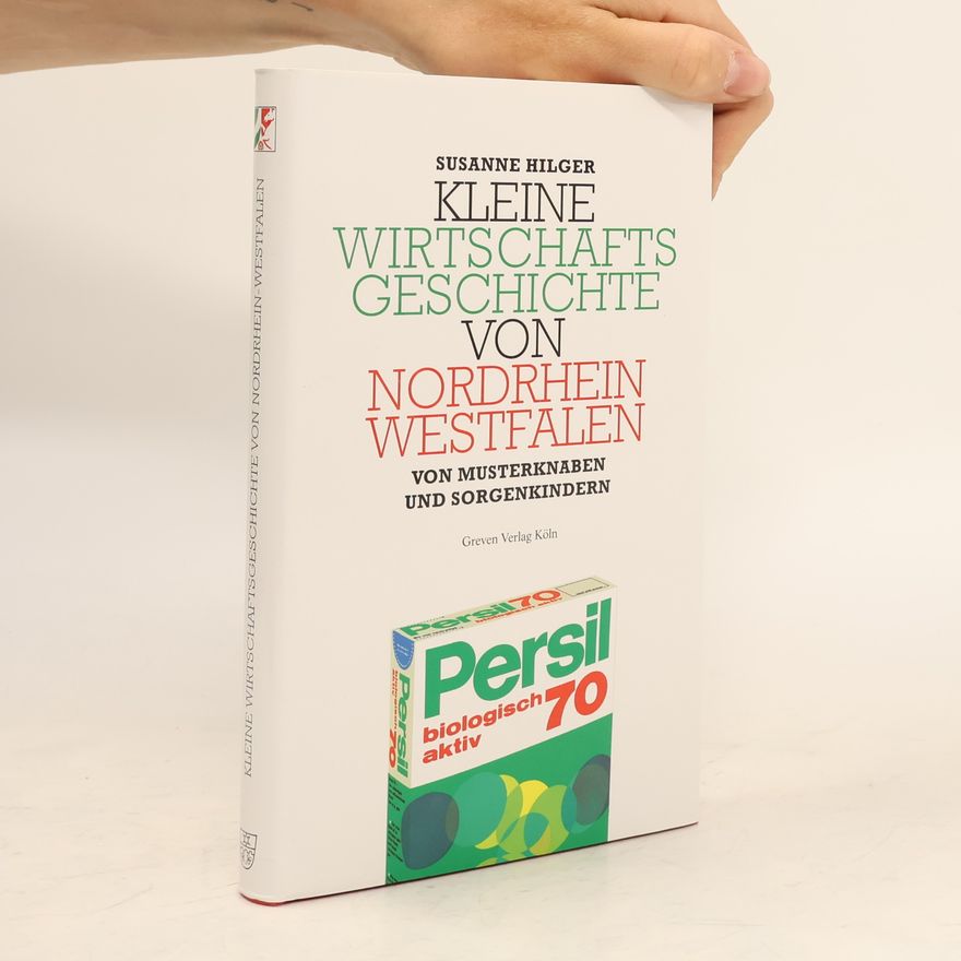 Susanne Hilger Kleine Wirtschaftsgeschichte von Nordrhein-Westfalen