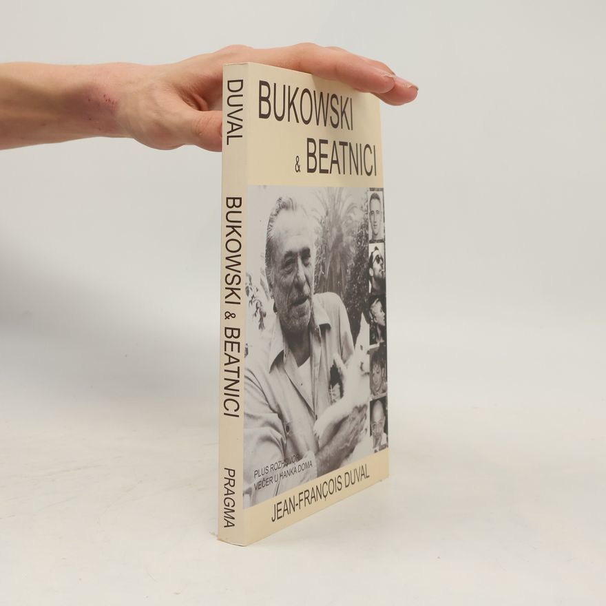 Jean-François Duval Bukowski a beatnici. Pojednání o generaci beatniků. Interview Večer u Hanka doma