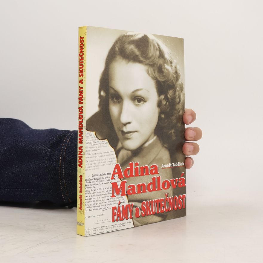 Arnošt Tabášek Adina Mandlová : fámy a skutečnost