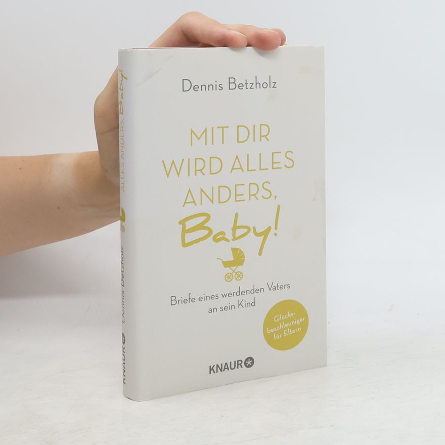 Dennis Betzholz Mit dir wird alles anders, Baby!