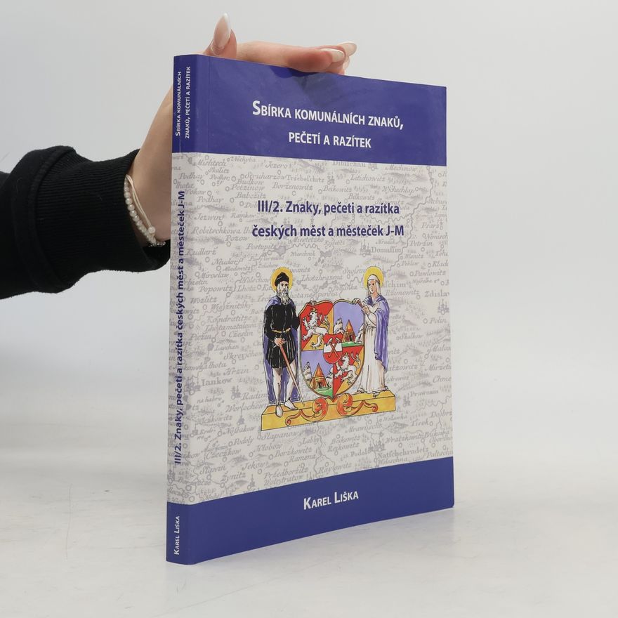 Karel Liška Sbírka komunálních znaků, pečetí a razítek III/2. Znaky, pečeti a razítka českých měst a městeček J-M