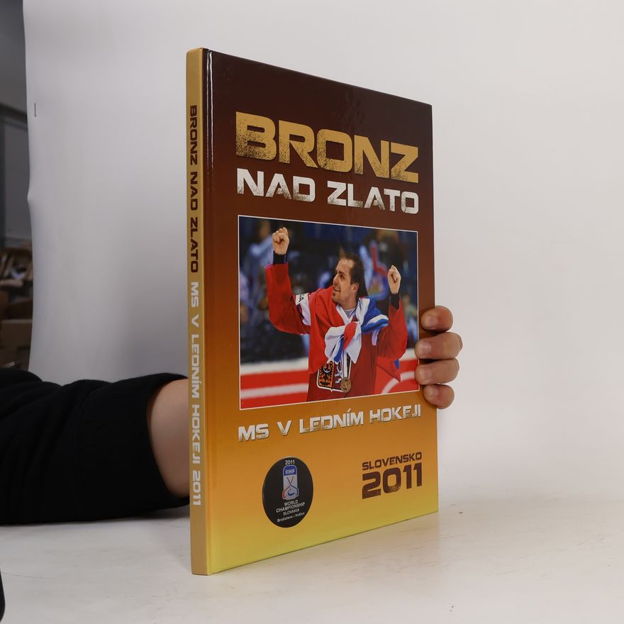 Ján Bednarič Bronz nad zlato: MS v ledním hokeji: Slovensko 2011