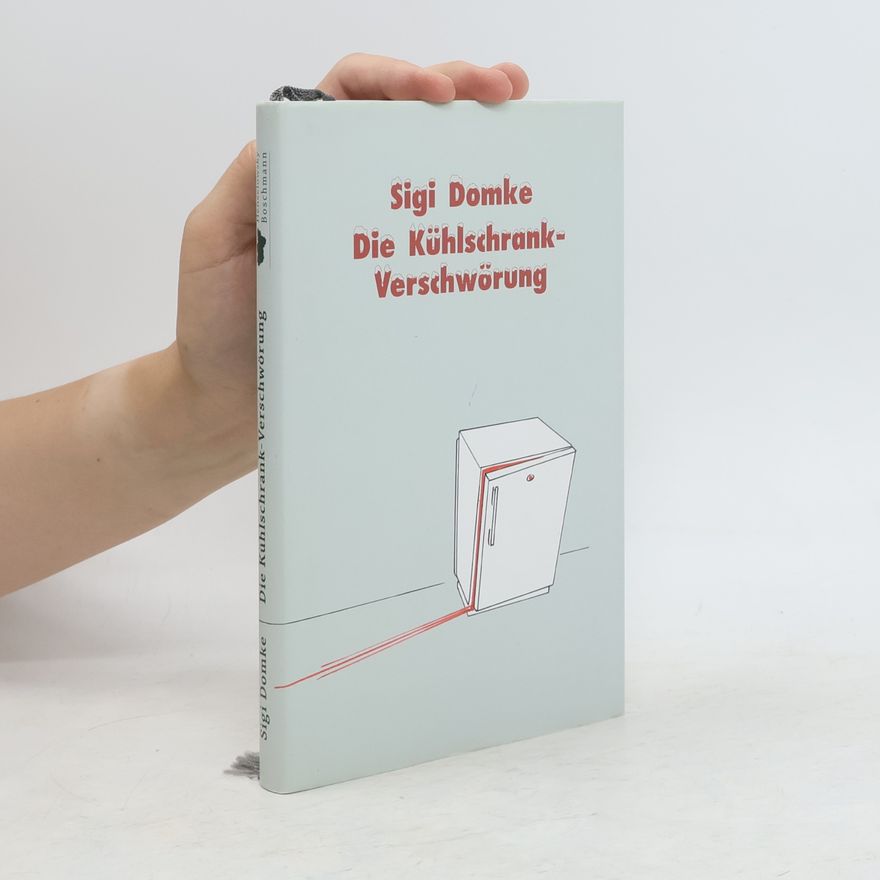Sigi Domke Die Kühlschrank-Verschwörung