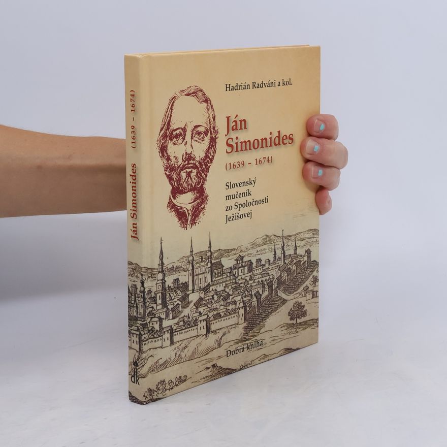 Hadrián Radváni Ján Simonides (1639-1674): Slovenský mučeník zo Spoločnosti Ježišovej