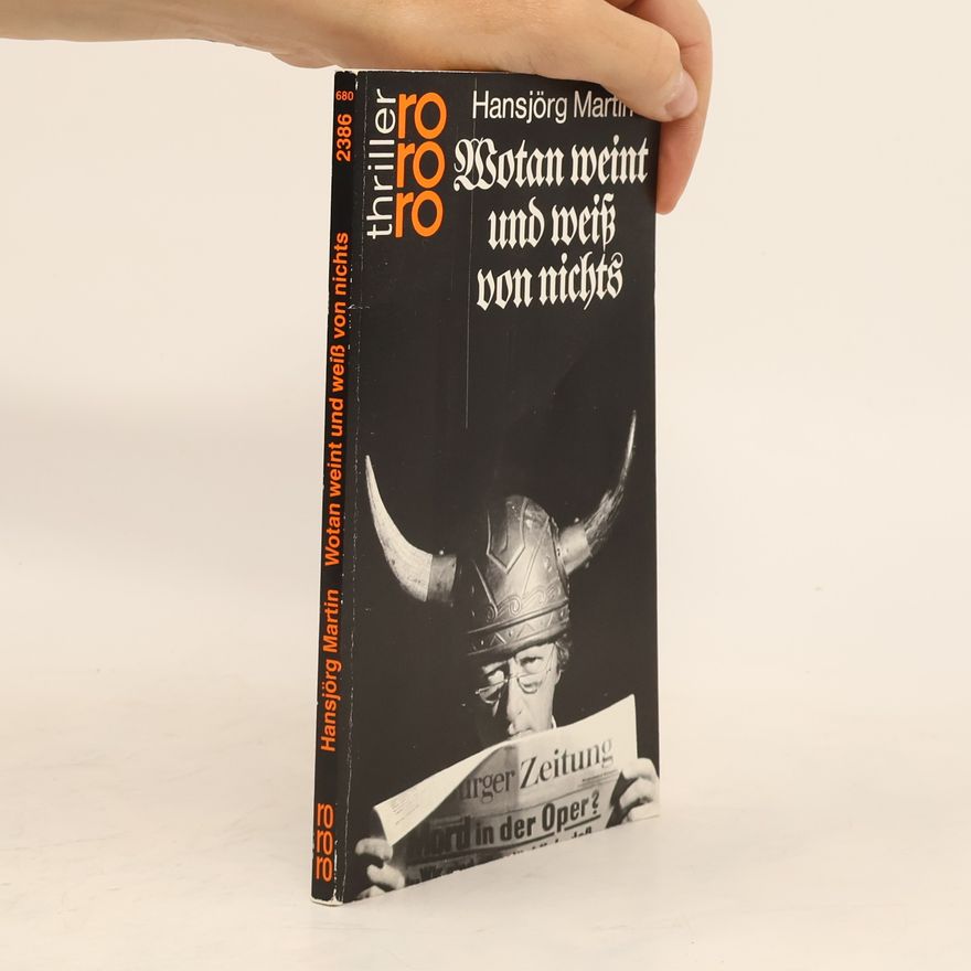 Hansjörg Martin Wotan weint und weiss von nichts