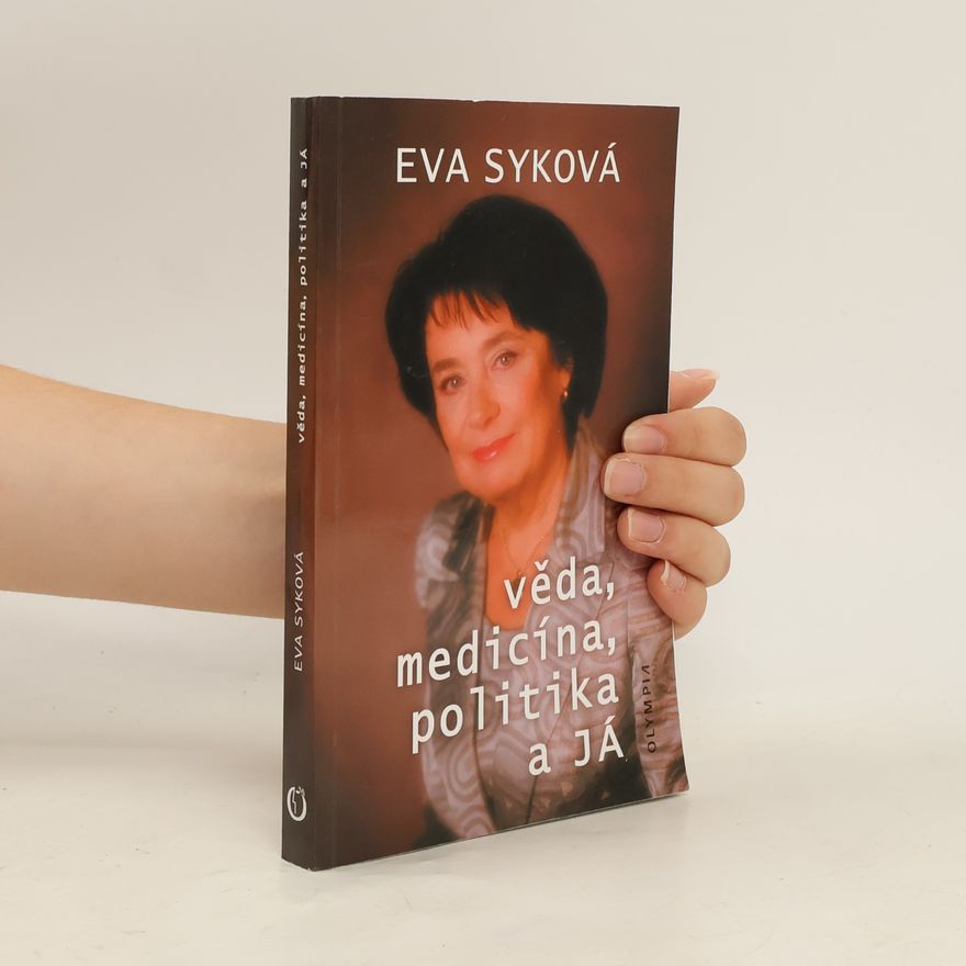 Eva Syková Věda, medicína, politika a já