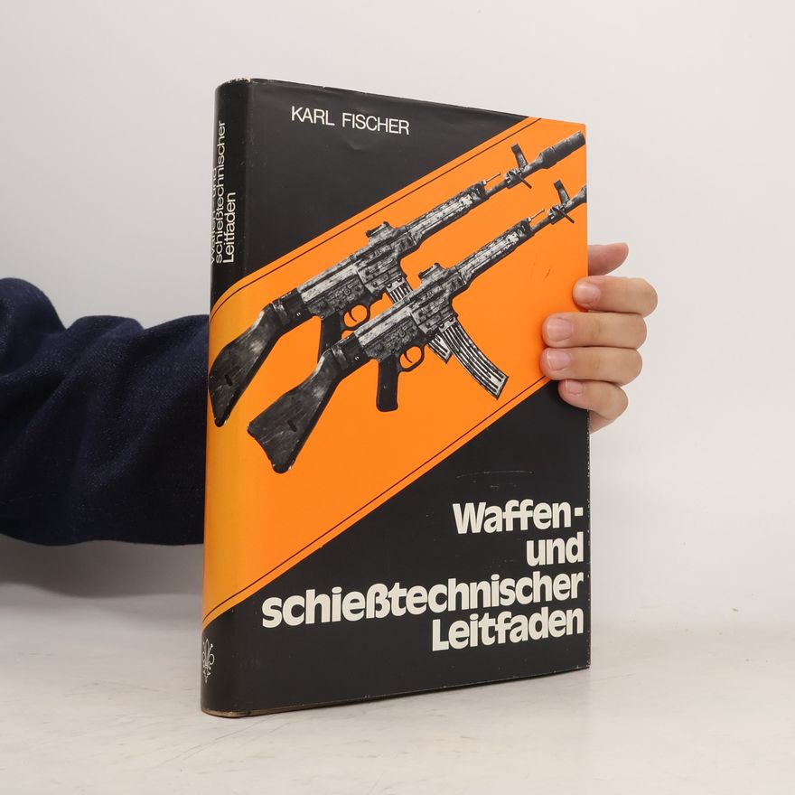 Karl Fischer Waffen- und schiesstechnischer Leitfaden