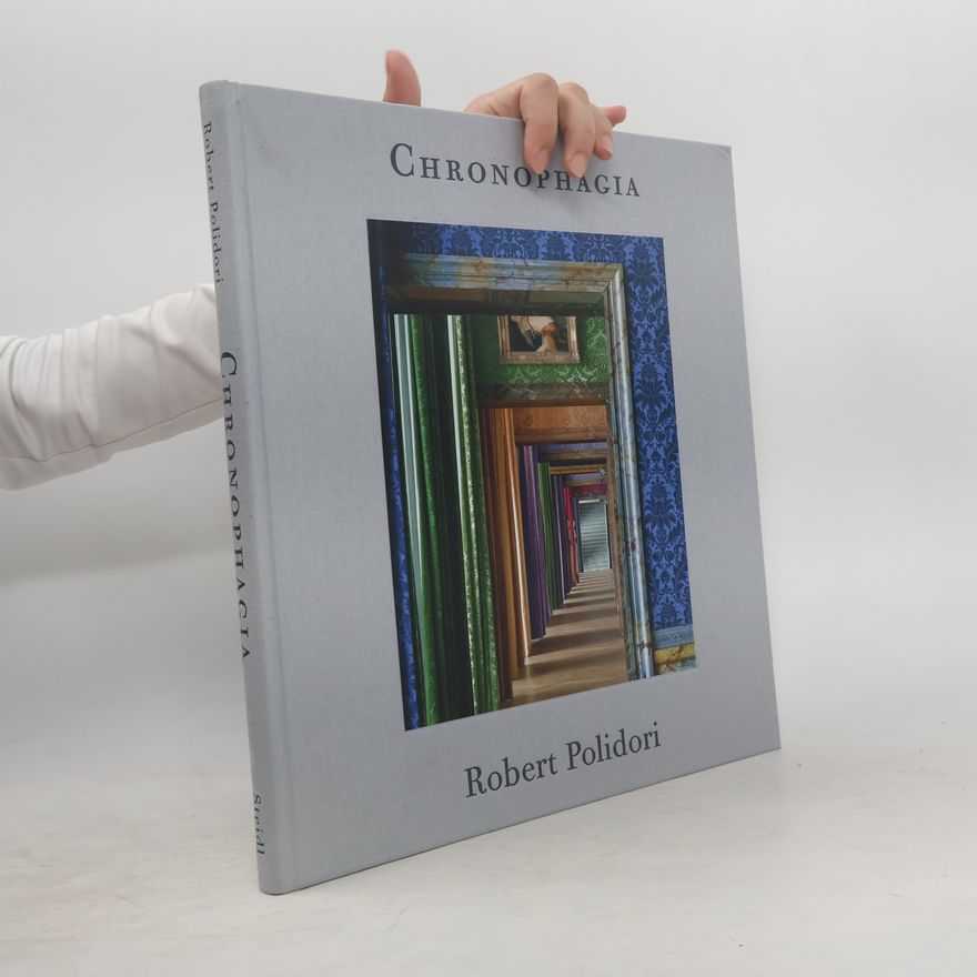 Robert Polidori Chronophagia - oeuvres choisies, 1985-2009