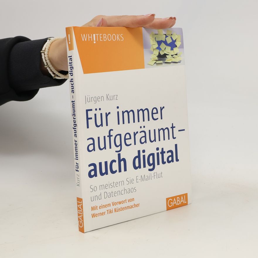 Jürgen Kurz Für immer aufgeräumt – auch digital