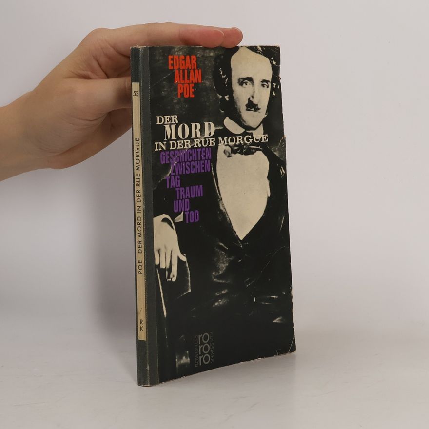 Edgar Allan Poe Der Mord in der Rue Morgue. Geschichten Zwischen Tag Traum und Tod