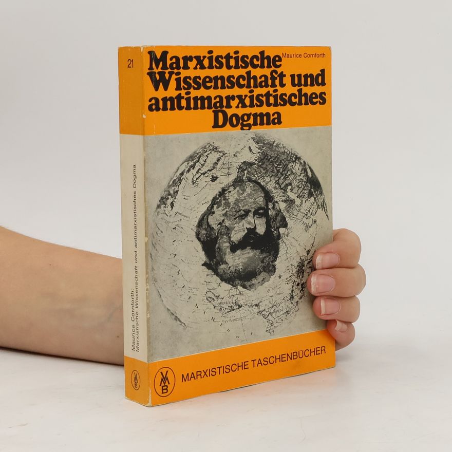 Maurice Cornforth Marxistische Wissenschaft und antimarxistisches Dogma
