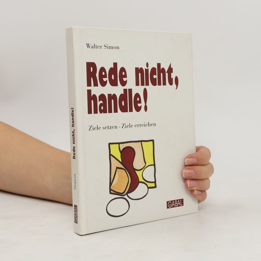 Walter Simon Rede nicht, handle!