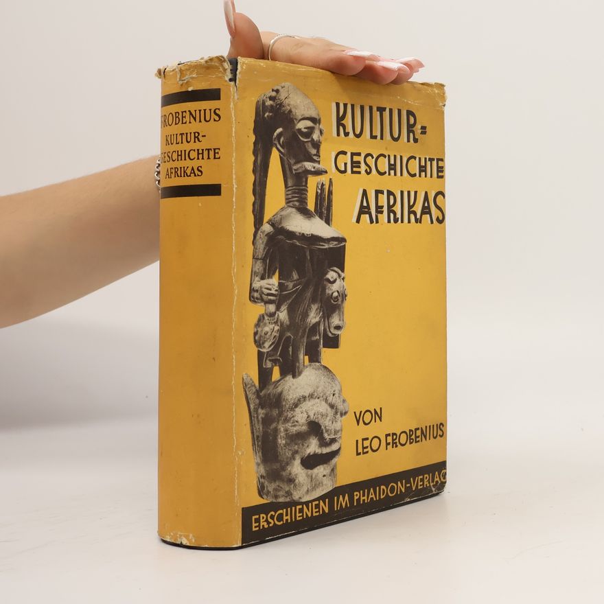 Leo Frobenius Kultur-Geschichte Afrikas